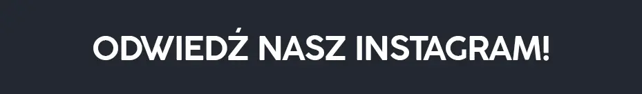 ODWIEDŹ NASZ INSTAGRAM!